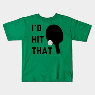 I'd Hit That Ping Pong Kids T-Shirt